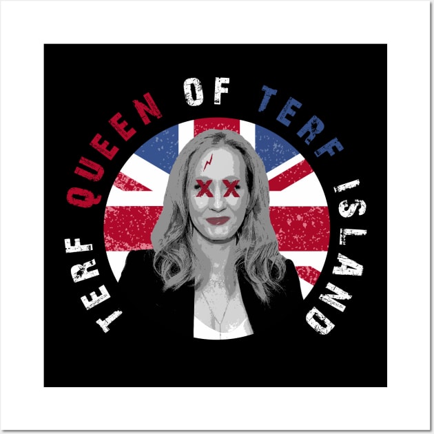 terf queen of terf island (fuck jk rowling) Wall Art by remerasnerds